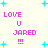 Pixelated text 'LOVE U JARED !!!' in pink with cyan stars on a light background, animated across four views showing varying star positions.