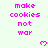 Pixelated text 'make cookies not war' in pink on light green background with small pink hearts, static image with no visible animation changes.