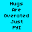 Pixelated text 'Hugs Are Overated Just FYI' appears in two identical vertical on a blue-to-green gradient background with no visible animation
