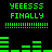 Green pixelated text and bar graphs on black background with repeated 'YEEESSS FINALLY' phrases and dotted lines.