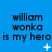 Blue background with repeated text "william wonka is my hero" and animated white pixel effects.