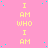Pink background with yellow text repeating 'I AM WHO I AM' in vertical , scattered cyan dots, and a gray rectangle at bottom right
