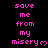Pixelated text in bright pink on black background repeats 'save me from my misery' with heart symbols, arranged in a pattern