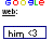 Pixelated static image featuring a Google logo variant, text input field with 'web:', and a blue-bordered box containing the word 'him' and a heart symbol.