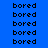 Blue background with repeated black text 'bored' in a pattern, some highlighted in cyan