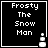 Black background with white pixelated text "Frosty The Snow Man" and a small snowman icon in the bottom-right corner.