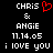 Black background displays white pixelated text reading 'CHRIS & ANGIE 11.14.05 i LOVE you' with a red heart symbol replacing the ampersand in one version.