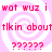 Pixelated pink spiral background with red text reading "wot wuz i", "tlkin in about", and six question marks repeated across four identical