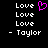 Pixelated text 'Love' repeated four times with a pink heart symbol above the top-right instance, followed by '- Taylor' in white on black background.