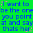 Green background with blue text repeating 'I want to be the one you point at and say that's her' and pink star symbols.