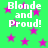 Green background with pink stars and repeated white text 'Blonde and Proud!' in pixelated font.