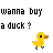 Pixel art duck icon with text asking 'wanna buy a what? a duck' and 'does it quack? of course it quacks.'