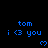 Blue pixelated text and heart symbols on a black background, with repeated 'tom i <3 you' phrases and heart icons arranged in a pattern