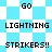 Pixelated text 'GO LIGHTNING STRIKERS!!' on a blue and white checkered background with diamond-shaped patterns.