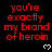 Red text on black background reads "you're exactly my brand of heroin" with white pixel hearts below each phrase.