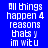 Pixelated text 'All things happen 4 reasons thats y im wit u' displayed across four color blocks with visible pixelation and slight variations in background shades.