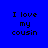 Blue background with black pixelated text "I love my cousin" arranged in four , each with a cyan highlight on one word