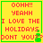 Yellow background with red text reading "OOHH!! YEAHH I LOVE THE HOLIDAYS DONT YOU??" and a small green pixelated tree icon in the bottom right corner.