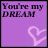 Purple square icon with text You're my DREAM and Please come TRUE, each on separate , with a white heart outline on each text