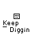 Pixelated character in yellow shirt and white head holds black object, with text "Keep Diggin" below; background gray, multiple variations of object position and additional black shapes.