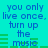 Pixelated cyan background with blue text repeating 'you only live once, turn up the music' and green horizontal bars.
