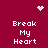 Maroon background with white pixelated text 'Break My Heart' repeated four times, two small heart icons at top corners, and a central pulsing dot pattern.