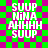 Green and purple checkered background with white text reading SUUP NINA AHHHH SUUP in four , two instances of the same layout side-by-side