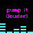Black background with repeated pink text 'pump it (louder)' and cyan audio equalizer bars in two , showing animation changes between frames