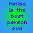 Blue background with green gradient circles containing purple text reading "Melisa is the best person eva" in pixelated font.