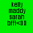 Four display text 'kelly maddy sarah bffl<8 8' on green and cyan backgrounds with pixelated font
