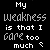 Pixelated text reads 'My weakness is that I care too much' with a question mark on the left and heart symbol on the right, both in white against black background.
