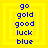 Yellow square with blue text reading 'go gold good luck blue' in stacked lines, repeated four times on a