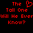 Red pixelated text on black background reads "The Tall One Will He Ever Know?" with a heart symbol replacing the 'o' in "Tall".