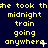 Yellow pixelated text on dark blue background repeats 'he took thae took thae took midnight train going anywhere' with small white star-like symbols near the word 'anywhere'.