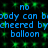 Blue pixelated text on a black background with green star-like patterns, repeating the phrase "no body can boody can be cheered bycheered by balloon" in two horizontal lines.