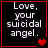 Black background with red border displays white pixelated text "Love, your suicidal angel." and red heart symbols in four variations.
