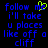 Blue pixelated text on black background reads 'follow me i'll take u places like off a cliff' with green heart symbol replacing the letter 'o' in 'me'.