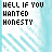Pixelated text on a light blue striped background with alternating black and cyan text, featuring repeated phrases 'HELL IF YOU WANTED Honesty' and 'THAT'S ALL YOU HAD TO SAY'.
