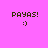 Pixelated text 'PAYAS!' and smiley face ':)' on a pink background with white rectangular overlays in different positions.