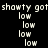 Pixelated text repeats 'shewty got low' across a black background with pink rectangular highlights on select text segments.