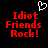 Static pixel art displays red text "Idiot Friends Rock!" with a white heart symbol above on black background.