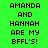 Green background with brown pixelated text reading "AMANDA AND HANNAH ARE MY BFFL'S!" in four , with white rectangular overlays on individual words
