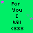 Green background with repeated text "For You I Will <333" in black pixelated font, scattered pink and purple stars, and a gray rectangle in the bottom-right corner.