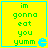 Yellow square with cyan border contains green text "im gonna eat you yumm" and a blue Pac-Man icon in bottom-right corner.
