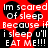 Red background with black circular shapes and white pixelated text reading "Im scared of sleep Because if i sleep u'll EAT ME!!!" repeated twice.
