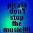 Blue and green gradient background with dark text reading "please don't stop the music!!!!" in four identical arranged in a