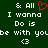 Green background with white pixelated text reading "& All I wanna Do is be with you" and a red heart symbol above the text, with a white heart symbol below.