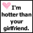 Pixelated image with pink heart icon and text 'I'm hotter than your girlfriend.' on white background, bordered by black or pink frame.
