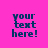 Pixelated text 'your text here!' on bright pink background with cyan rectangular overlays in different positions.
