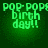 Green pixelated text reads 'pop-pop birthday!!' on a dark green gradient background with four identical arranged in a